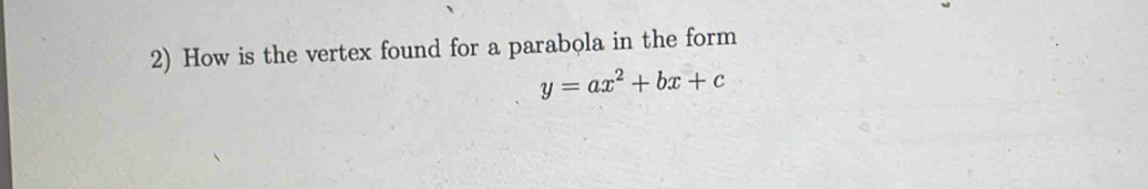 How is the vertex found for a parabola in the form
y=ax^2+bx+c