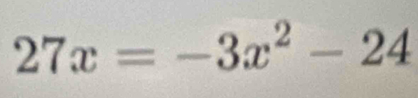 27x=-3x^2-24