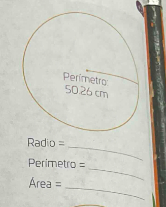 Radio =_ 
_
Perímetro =
_
Área =