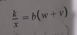  k/x =b(w+v)