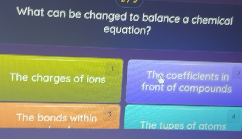 Solved: What can be changed to balance a chemical equation? 1 The ...