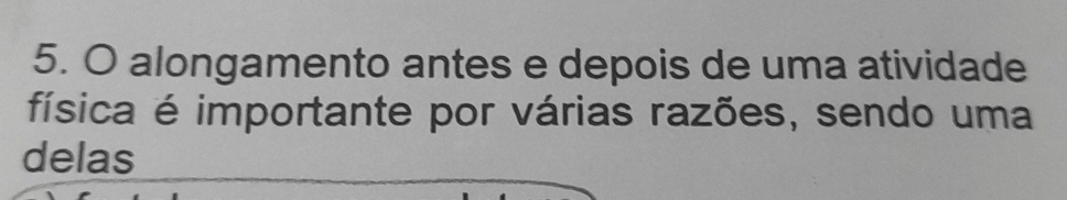 alongamento antes e depois de uma atividade 
física é importante por várias razões, sendo uma 
delas