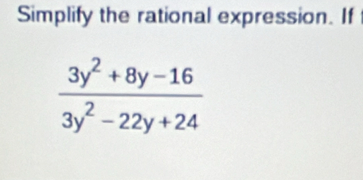 Simplify the rational expression. If