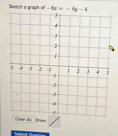 Sketch a graph of -8x=-4y-4
Submit Question