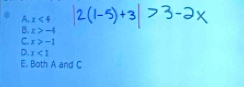 A. x<4</tex>
B. x>-4
C. x>-1
D. x<1</tex>
E. Both A and C