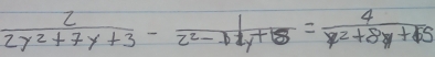  2/2y^2+7y+3 - 1/z^2-11y+5 = 4/y+65 