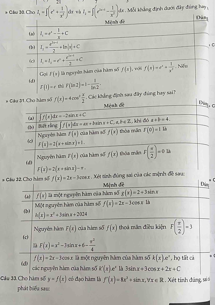 » Câu 30. Cho I_1=∈t (e^x+ 1/x^2 )dx và I_2=∈t (e^(2x-1)- 1/x^2 )dx. Mỗi khẳng định dưới đây đúng hay
C
»  . Các khẳng địn
C
m số f(x)=2x-3cos x
C
»(
Câu 33. Cho hàm số y=f(x) có đạo hàm là f'(x)=8x^3+sin x,forall x∈ R Xét tính đúng, sai c
phát biểu sau: