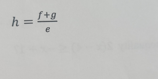 h= (f+g)/e 