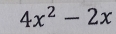 4x^2-2x