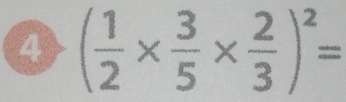 4 ( 1/2 *  3/5 *  2/3 )^2=