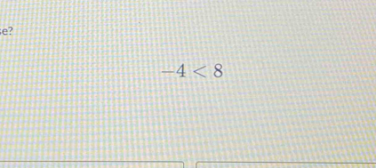 e?
-4<8</tex>