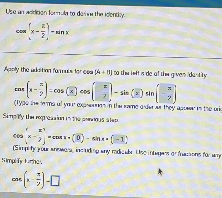 Solved: Use an addition formula to derive the identity. cos (x- π /2 ...