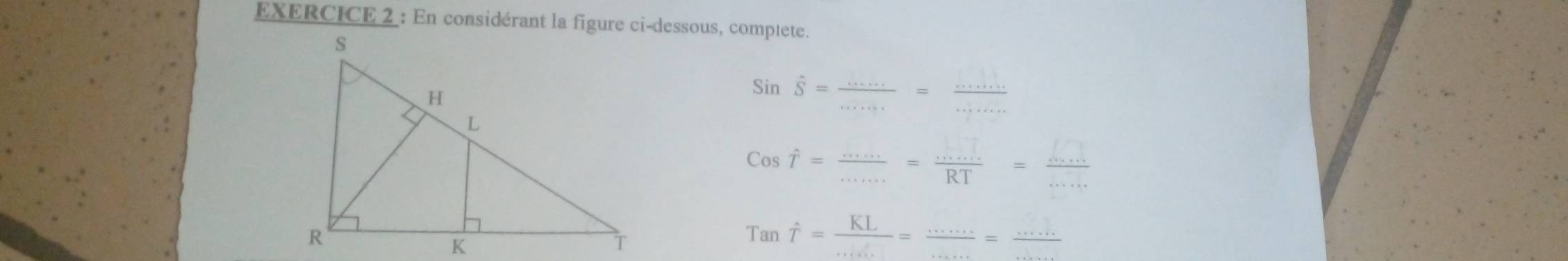 Sinhat S= (....)/...... = (.......)/.. 
Cos hat T= (.....)/..... = (....)/RT = (...)/... 
Tan hat T= KL/... = (...)/... = (...)/... 