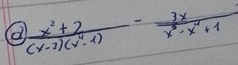  (x^2+2)/(x-2)(x^4-1) - 3x/x^3-x^4+1 