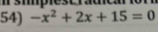 sipiest rauicár ior 
54) -x^2+2x+15=0