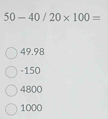 50-40/20* 100=
49.98
-150
4800
1000