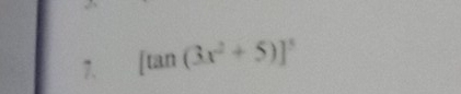 [tan (3x^2+5)]^5