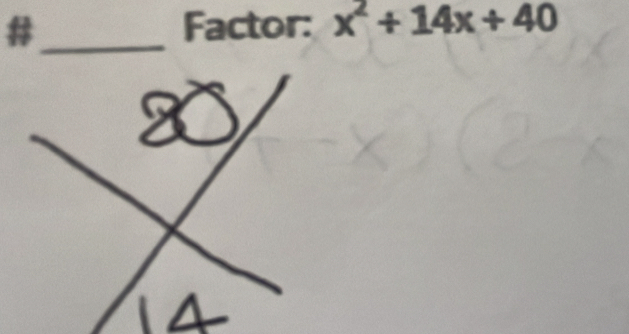 #_ Factor: x^2+14x+40