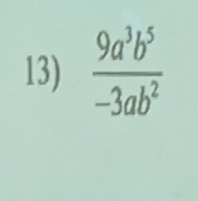  9a^3b^5/-3ab^2 