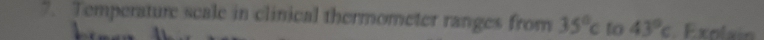 Temperature scale in clinical thermometer ranges from 35°c to 43°c xolai