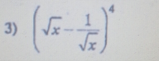 (sqrt(x)- 1/sqrt(x) )^4