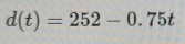 d(t)=252-0.75t