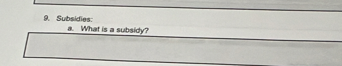 Subsidies: 
a. What is a subsidy?