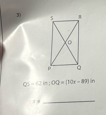 QS=62in; OQ=(10x-89) ir
x=
_