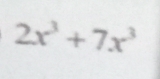 2x^3+7x^3