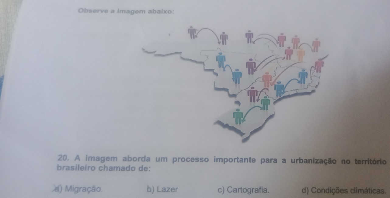 Observe a imagem abaixo:
20. A imagem aborda um processo importante para a urbanização no território
brasileiro chamado de:
) Migração. b) Lazer c) Cartografia. d) Condições climáticas.