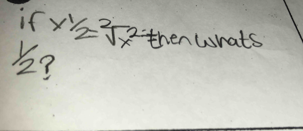 if x^(1/2)=sqrt[2](x^2)!= t henwhats