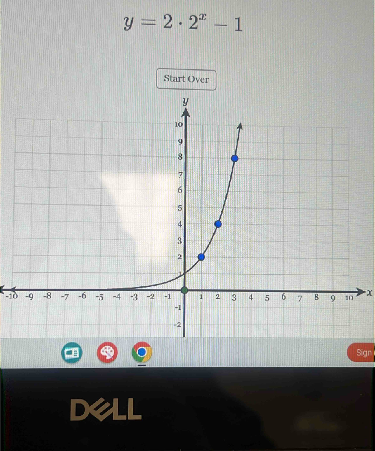 y=2· 2^x-1
Start Over
-1x
Sign