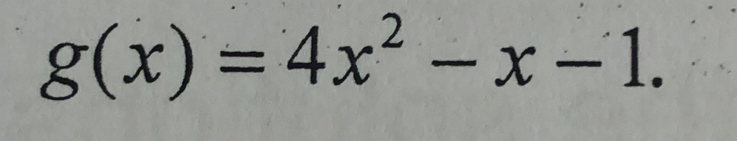 g(x)=4x^2-x-1.