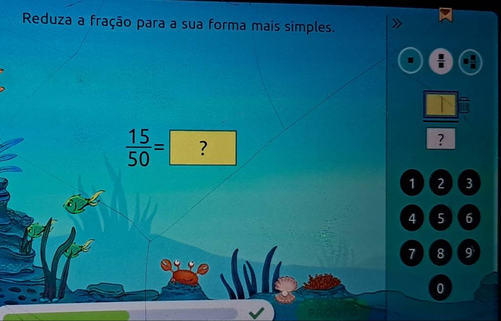 Reduza a fração para a sua forma mais simples.
 8/8 
 □ /? 
 15/50 = ?
12) 3
4  5 6
7)( 8 9
0