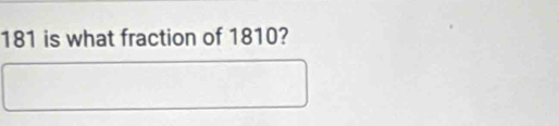 181 is what fraction of 1810?