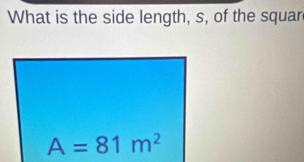 What is the side length, s, of the squar