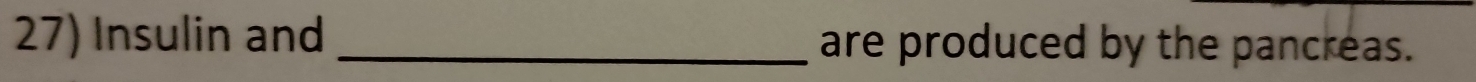 Insulin and _are produced by the pancreas.