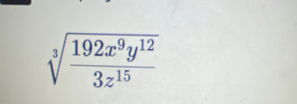 sqrt[3](frac 192x^9y^(12))3z^(15)