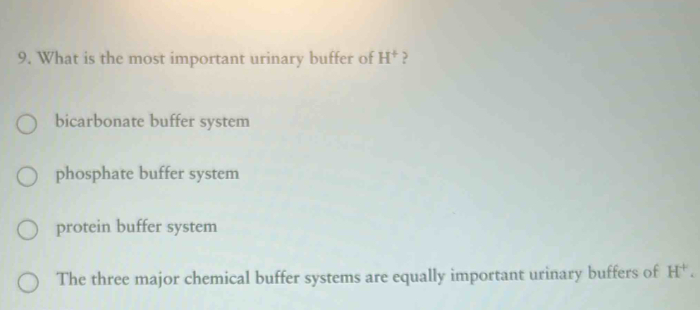 Solved: What is the most important urinary buffer of H^+ bicarbonate ...