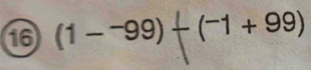 16 (1--99)-(-1+99)