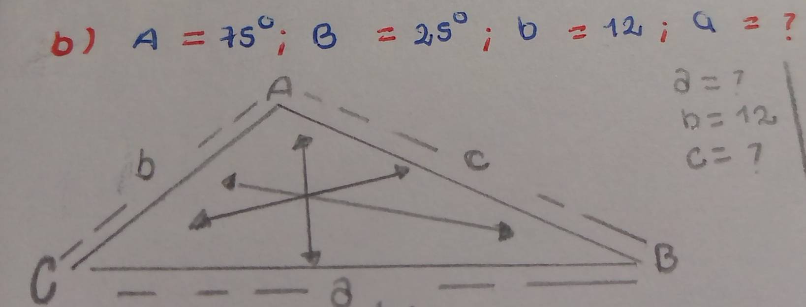 A=75°;B=25°;b=12;a= ?