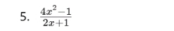  (4x^2-1)/2x+1 