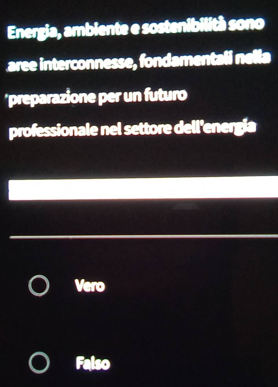 Energia, ambiente e sostenibilità sono
aree interconnesse, fondamentali nella
'preparazione per un futuro
professionale nel settore dell'energia
Vero
Falso