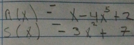 n(x)=x-4x^5+2
5(x)=3x^2+7