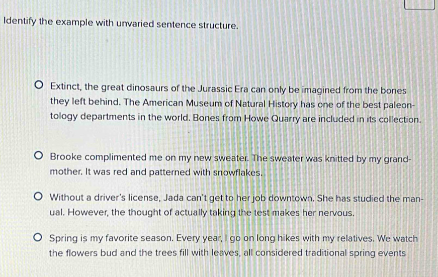Identify the example with unvaried sentence structure. Extinct, the ...