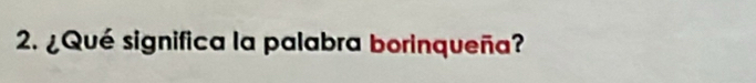 ¿Qué significa la palabra borinqueña?