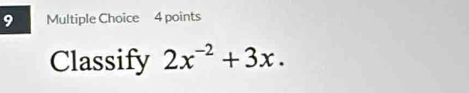 Classify 2x^(-2)+3x.