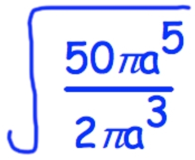 sqrt(frac 50π a^5)2π a^3