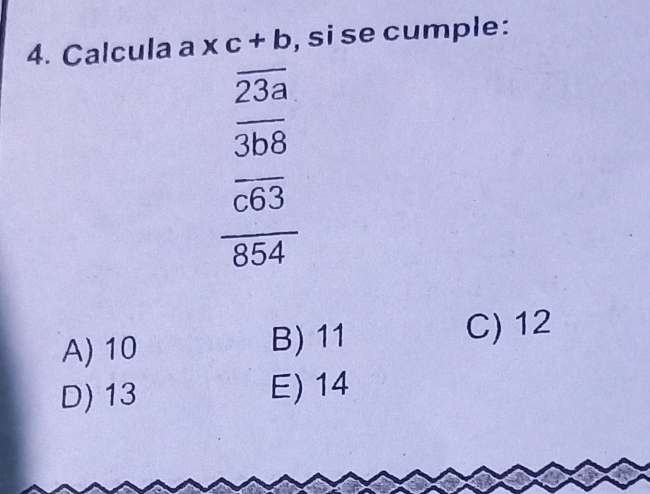 Calcula a* c+b , si se cumple:
beginarrayr overline 23.234  3overline -3_ _  3/53 
A) 10 B) 11 C) 12
D) 13 E) 14