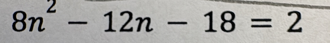 8n^2-12n-18=2